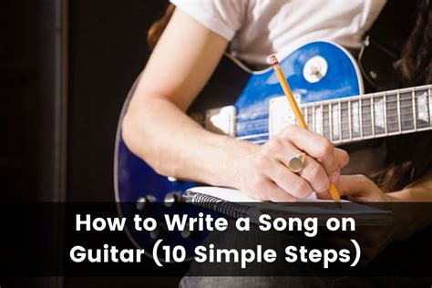 How to Write Songs on Guitar: Unlocking the Melodies in Your Mind